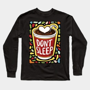 DON'T SLEEP Long Sleeve T-Shirt